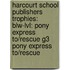 Harcourt School Publishers Trophies: Blw-Lvl: Pony Express To/Rescue G3 Pony Express To/Rescue