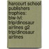 Harcourt School Publishers Trophies: Blw-Lvl: Trip/Dinosaur Airlines G2 Trip/Dinosaur Airlines