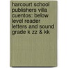 Harcourt School Publishers Villa Cuentos: Below Level Reader Letters And Sound Grade K Zz & Kk door Hsp