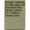 Heiligen-Legende: Auf Alle Tage Und Festzeiten Des Ganzen Jahres (In 3 Theilen), Zweiter Theil door Matthäus Vogel