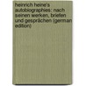 Heinrich Heine's Autobiographies: Nach Seinen Werken, Briefen Und Gesprächen (German Edition) by Karpeles Gustav