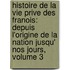 Histoire De La Vie Prive Des Franois: Depuis L'Origine De La Nation Jusqu' Nos Jours, Volume 3