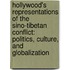 Hollywood's Representations of the Sino-Tibetan Conflict: Politics, Culture, and Globalization