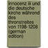 Innocenz Iii Und Die Deutsche Kirche Während Des Thronstreites Von 1198-1208 (german Edition)