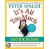 It's All Too Much Workbook: The Tools You Need To Conquer Clutter And Create The Life You Want