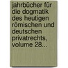 Jahrbücher Für Die Dogmatik Des Heutigen Römischen Und Deutschen Privatrechts, Volume 28... by Rudolf von Jhering
