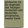 Jahrbücher für die Dogmatik des Heutigen Römischen und Deutschen Privatrechts, zweiter Band by Rudolf von Jhering