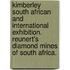 Kimberley South African and International Exhibition. Reunert's Diamond Mines of South Africa.