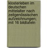 Klosterleben im deutschen Mittelalter nach zeitgenössischen Aufzeichnungen; mit 16 Bildtafeln by Stephanie Buehler