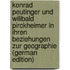 Konrad Peutinger Und Wilibald Pirckheimer in Ihren Beziehungen Zur Geographie (German Edition)