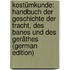Kostümkunde: Handbuch Der Geschichte Der Tracht, Des Banes Und Des Geräthes (German Edition)
