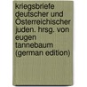 Kriegsbriefe Deutscher Und Österreichischer Juden. Hrsg. Von Eugen Tannebaum (German Edition) door Eugen Tannenbaum