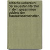Kritische Uebersicht der neuesten Literatur in dem gesammten Gebiete der Staatswissenschaften. door Karl Heinrich Ludwig Politz