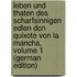Leben Und Thaten Des Scharfsinnigen Edlen Don Quixote Von La Mancha, Volume 1 (German Edition)