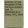 Lectures on the Diseases of the Nervous System (Ser. 2); Delivered at La Salpï¿½Trï¿½Ere door Charcot