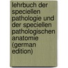 Lehrbuch Der Speciellen Pathologie Und Der Speciellen Pathologischen Anatomie (German Edition) door Ribbert Hugo