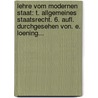 Lehre Vom Modernen Staat: T. Allgemeines Staatsrecht. 6. Aufl. Durchgesehen Von. E. Loening... by Unknown