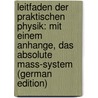 Leitfaden Der Praktischen Physik: Mit Einem Anhange, Das Absolute Mass-System (German Edition) by Kohlrausch Friedrich