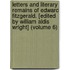 Letters and Literary Remains of Edward Fitzgerald. [Edited by William Aldis Wright] (Volume 6)
