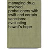 Managing Drug Involved Probationers with Swift and Certain Sanctions: Evaluating Hawaii's Hope door Mark Kleiman