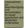 Massnahmen Zur Beschleunigung Und Konzentration Im Neuen Spanischen Und Deutschen Zivilprozess by Christian Gohm