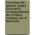 Memorias del General O'Leary (Volume 8); Correspondencia de Hombres Notables Con El Libertador
