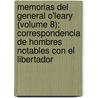 Memorias del General O'Leary (Volume 8); Correspondencia de Hombres Notables Con El Libertador by Daniel Florencio O'Leary