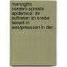 Meningitis Cerebro-spinalis epidemica: Ihr Auftreten im Kreise Berent in Westpreussen in den . by Rummel R.