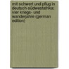 Mit Schwert Und Pflug in Deutsch-Südwestafrika: Vier Kriegs- Und Wanderjahre (German Edition) by Schwabe Kurd