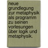 Neue Grundlegung zur Metaphysik als Programm zu seinen Vorlesungen über Logik und Metaphysik. door Friedrich Eduard Beneke
