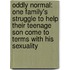 Oddly Normal: One Family's Struggle to Help Their Teenage Son Come to Terms with His Sexuality