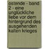 Ostende - Band 2 - Eine unglückliche Liebe vor dem Hintergrund des ausgehenden Kalten Krieges