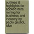 Outlines & Highlights For Applied Data Mining For Business And Industry By Paolo Giudici, Isbn