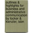 Outlines & Highlights For Business And Administrative Communication By Locker & Kienzler, Isbn