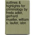 Outlines & Highlights For Criminology By Freda Adler, Gerhard Mueller, William S. Laufer, Isbn