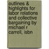 Outlines & Highlights For Labor Relations And Collective Bargaining By Michael R Carrell, Isbn