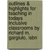Outlines & Highlights For Teaching In Todays Inclusive Classrooms By Richard M. Gargiulo, Isbn