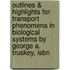 Outlines & Highlights For Transport Phenomena In Biological Systems By George A. Truskey, Isbn