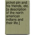 Picket-Pin and his Friends, etc. [A description of the North American Indians and their life.]