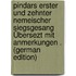 Pindars Erster Und Zehnter Nemeischer Siegsgesang Übersezt Mit Anmerkungen . (German Edition)