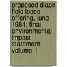 Proposed Diapir Field Lease Offering, June 1984; Final Environmental Impact Statement Volume 1 by United States Minerals Region