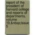 Report of the President of Harvard College and Reports of Departments, Volume 19,&Nbsp;Issue 5