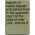 Reports of Cases Argued and Determined in the Supreme Court of the State of New York, Volume 6