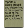 Reports of Cases Argued and Determined in the Supreme Court of the State of New York, Volume 6 door New York