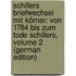 Schillers Briefwechsel Mit Körner: Von 1784 Bis Zum Tode Schillers, Volume 2 (German Edition)