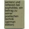 Sentenz und Reflexion bei Sophokles; ein Beitrag zu seiner poetischen Technik (German Edition) by Wolf Eugen