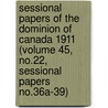 Sessional Papers of the Dominion of Canada 1911 (Volume 45, No.22, Sessional Papers No.36A-39) door Canada. Parliament