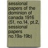 Sessional Papers of the Dominion of Canada 1916 (51, No.14, Pt.2, Sessional Papers No.19A-19B) door Canada. Parliament