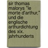 Sir Thomas Malorys "le Morte D'arthur," Und Die Englische Arthurdichtung Des Xix. Jahrhunderts by Meier Sch Ler