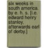 Six Weeks in South America. By E. H. S. [i.e. Edward Henry Stanley, afterwards Earl of Derby.]